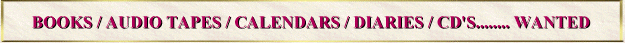 Books/Audio Tapes/Calendars/Diaries/CD's Wanted