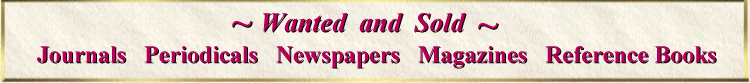 Wanted:  Journals, periodicals, magazines, newspapers, reference books